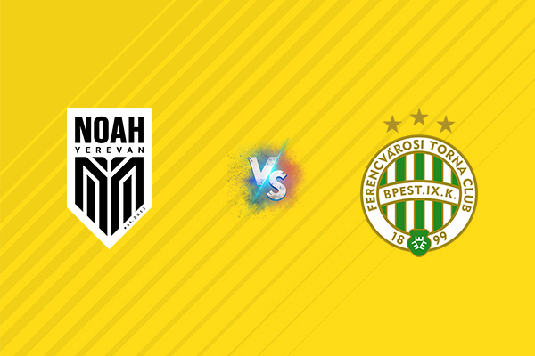 Nhận định kèo Noah vs Ferencvarosi, 23h00 ngày 22/07