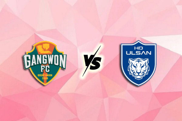 Nhận định kèo Gangwon FC vs Ulsan HD FC, 17h00 ngày 27/7: VĐQG Hàn Quốc