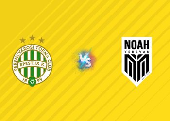Nhận định kèo Ferencvaros vs Noah, 01h00 ngày 31/07: Mục tiêu