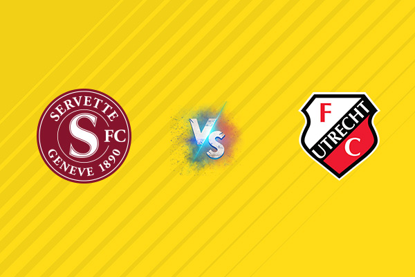 Nhận định kèo Servette vs Utrecht, 01h30 ngày 08/08