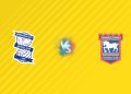 Nhận định kèo Birmingham vs Ipswich, 02h00 ngày 09/08: Bệ phóng