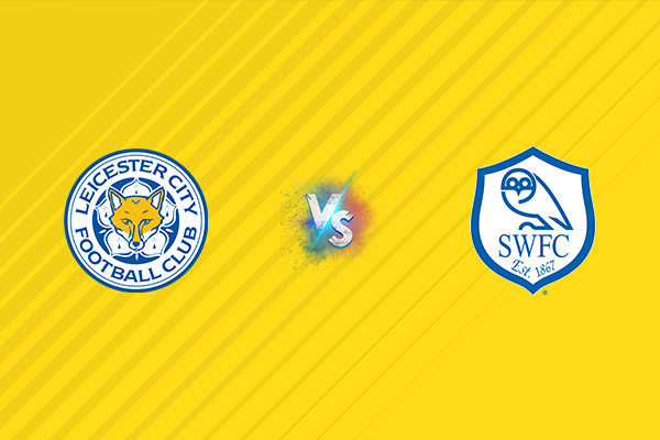 Nhận định kèo Leicester vs Sheffield Wednesday, 22h30 ngày 10/08