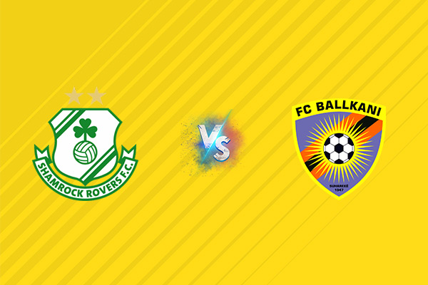 Nhận định kèo Shamrock vs Ballkani, 02h00 ngày 15/08