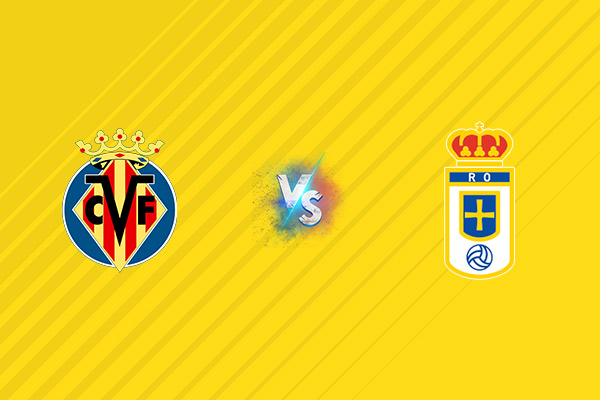 Nhận định kèo Villarreal vs Oviedo, 02h00 ngày 16/08: Bắt nạt