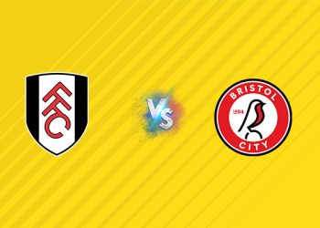 Nhận định kèo Fulham vs Bristol City, 01h45 ngày 28/08