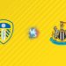 Nhận định kèo Leeds United vs Newcastle, 23h30 ngày 30/08: Trắng tay