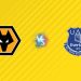 Nhận định kèo Wolves vs Everton, 21h00 ngày 30/08: Cân não