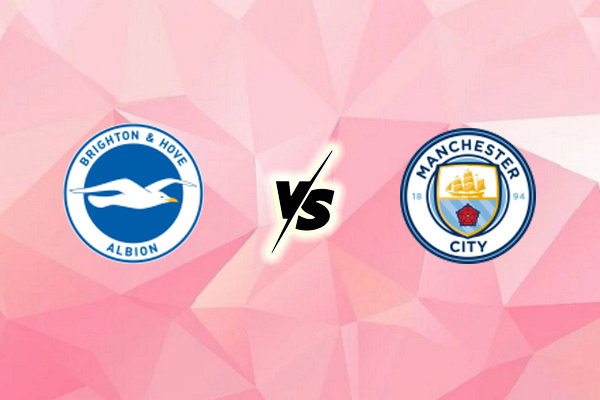 Nhận định kèo Brighton vs Man City, 20h00 ngày 31/8