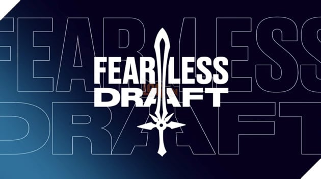 Fearless Draft được áp dụng cho toàn bộ giải đấu LMHT